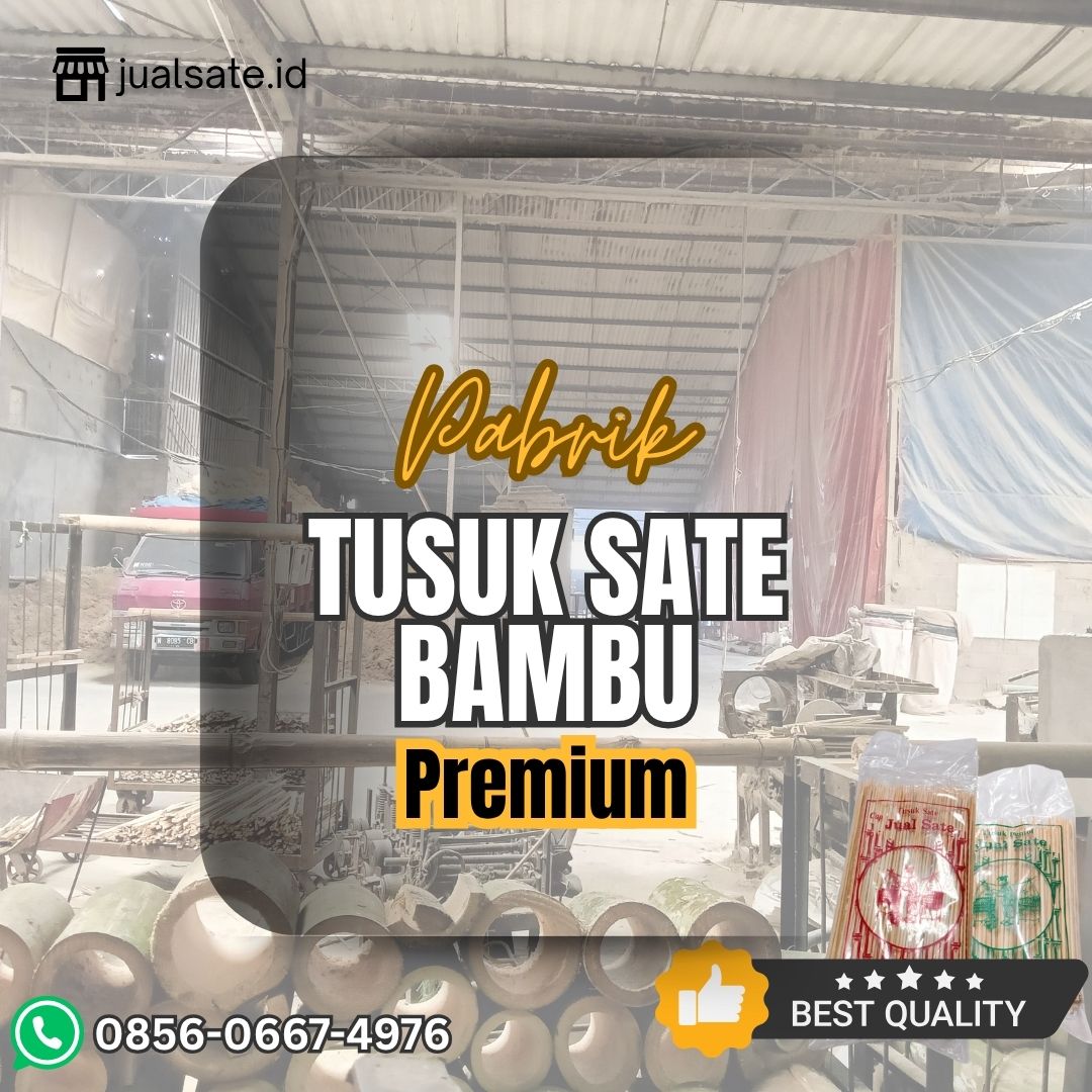 Pabrik Tusuk Sate Berkualitas di Malang – Lebih dari 15 Tahun Menghadirkan Produk Terbaik