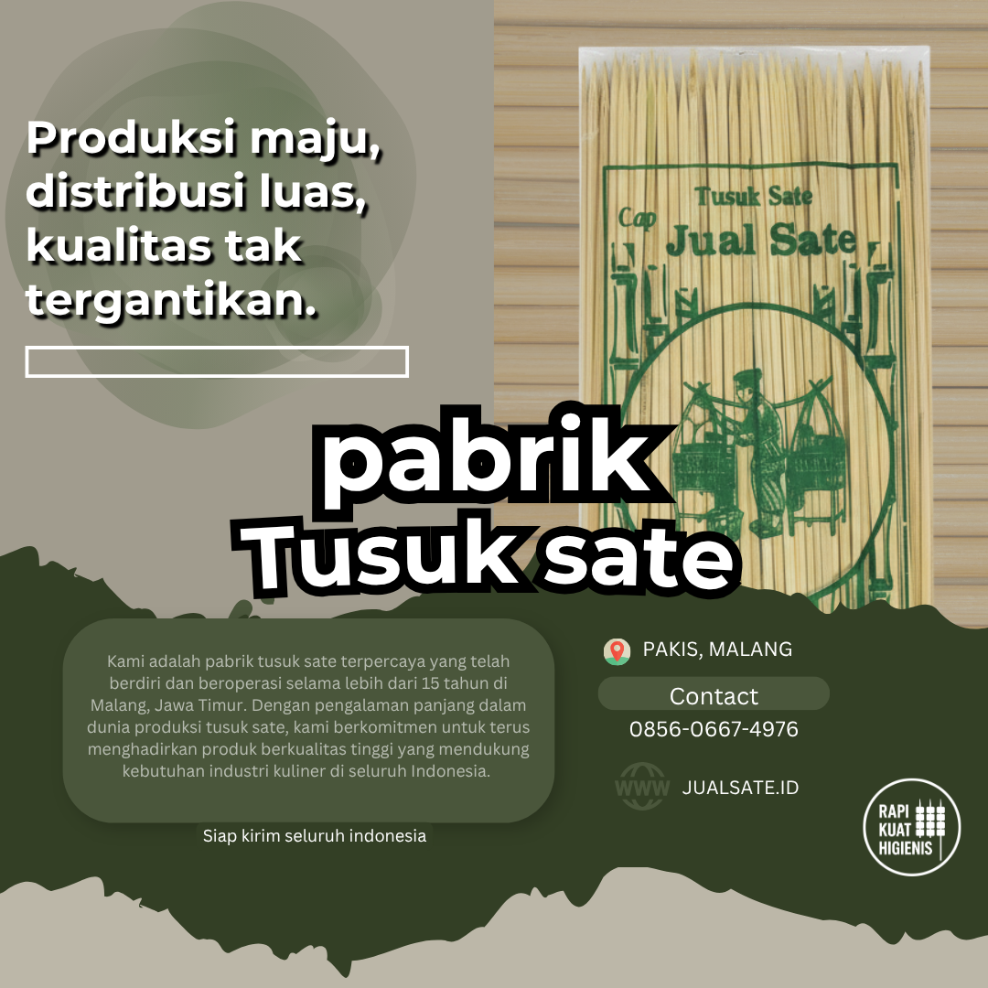 Jual Tusuk Sate – Mengalirkan Ribuan Batang dari Pabrik ke Jakarta dan Seluruh Indonesia