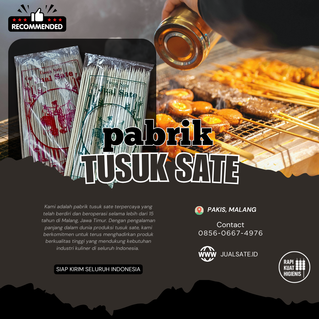 Tusuk Sate Itu Nggak Sepele: Kenapa Bambu Pilihan Bisa Bikin Sate Lebih Nikmat?