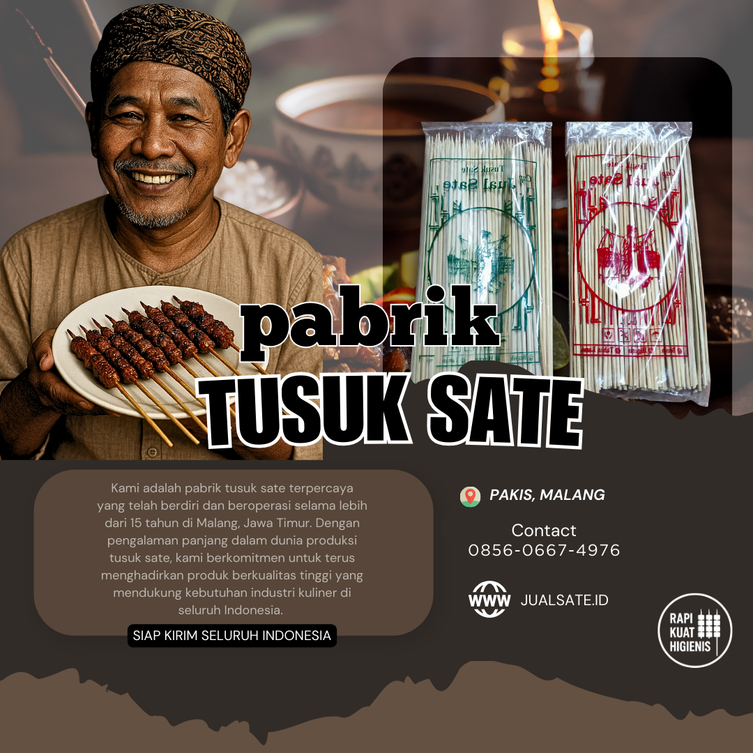 Tusuk Bambu yang Higienis, Rapi, dan Kuat – Dari Sate sampai Tusuk Gigi