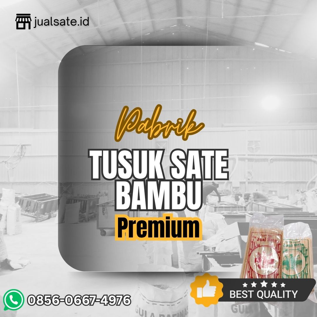 Pabrik Tusuk Sate Siap Kirim ke Surabaya – Lebih dari 15 Tahun Menghadirkan Produk Terbaik